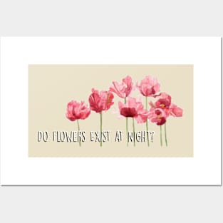 Do Flowers Exist At Night? Posters and Art